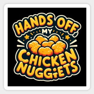 Hands Off My Chicken Nuggets Magnet